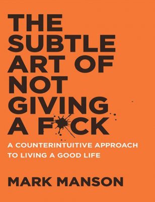 The Subtle Art Of Not Giving A F